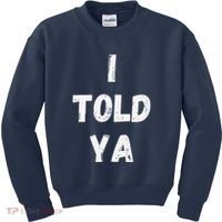 I Told Ya I Told You Kids Sweatshirt thumb 0