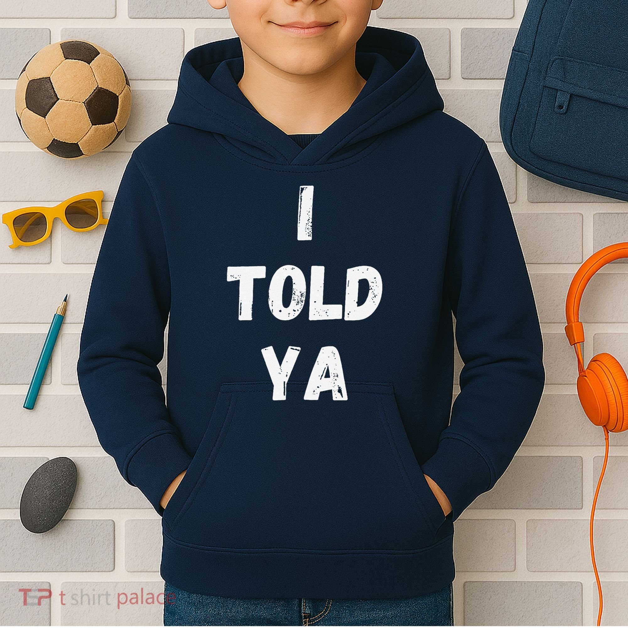 I Told Ya I Told You Kids Hoodie
