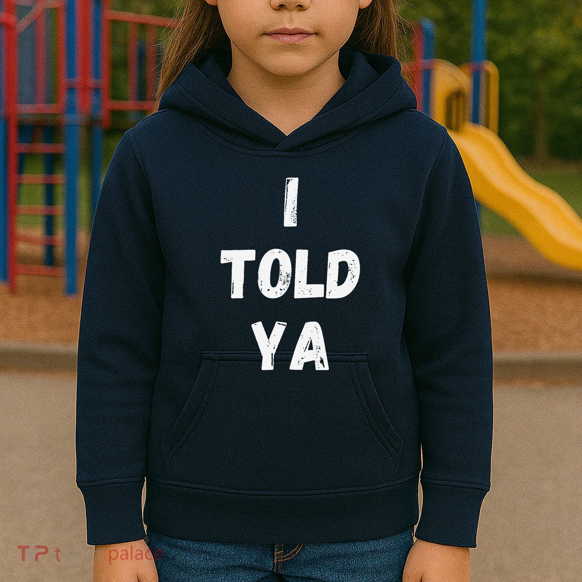 I Told Ya I Told You Kids Hoodie