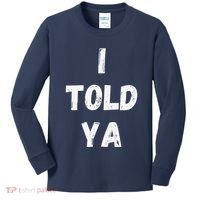 I Told Ya I Told You Kids Long Sleeve Shirt thumb 0