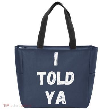 I Told Ya I Told You Tote Bag