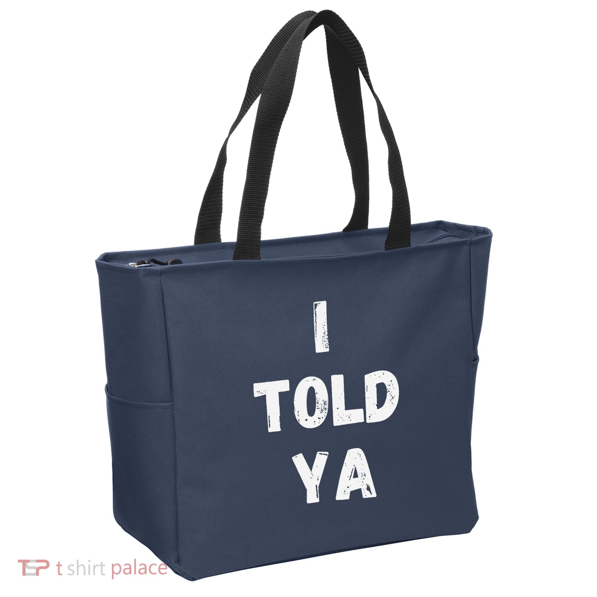 I Told Ya I Told You Tote Bag
