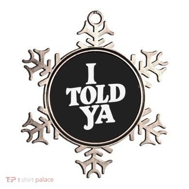 I Told Ya Funny Ornament