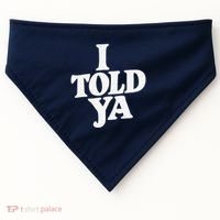 I Told Ya Funny USA-Made Doggie Bandana thumb 0