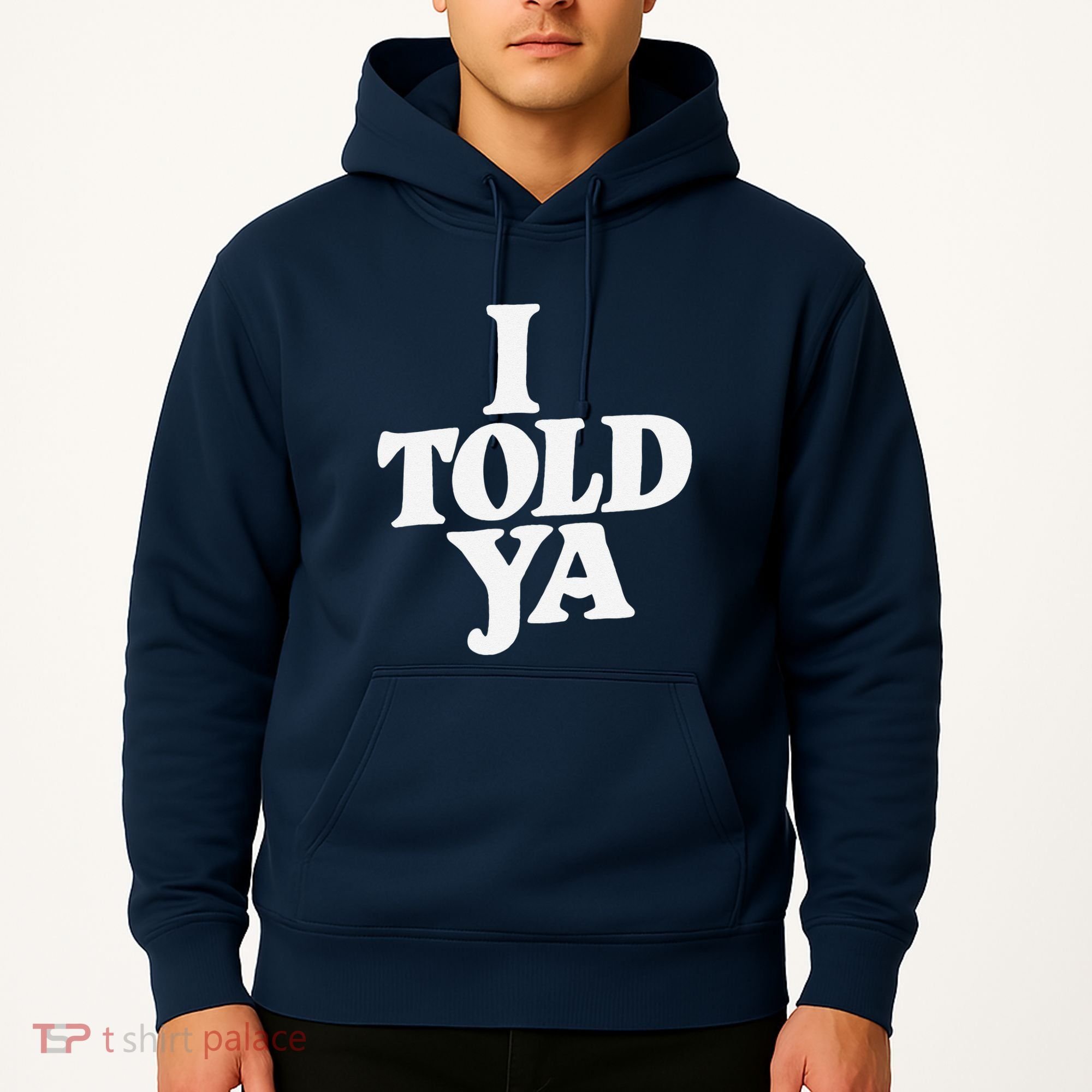 I Told Ya Funny Hoodie