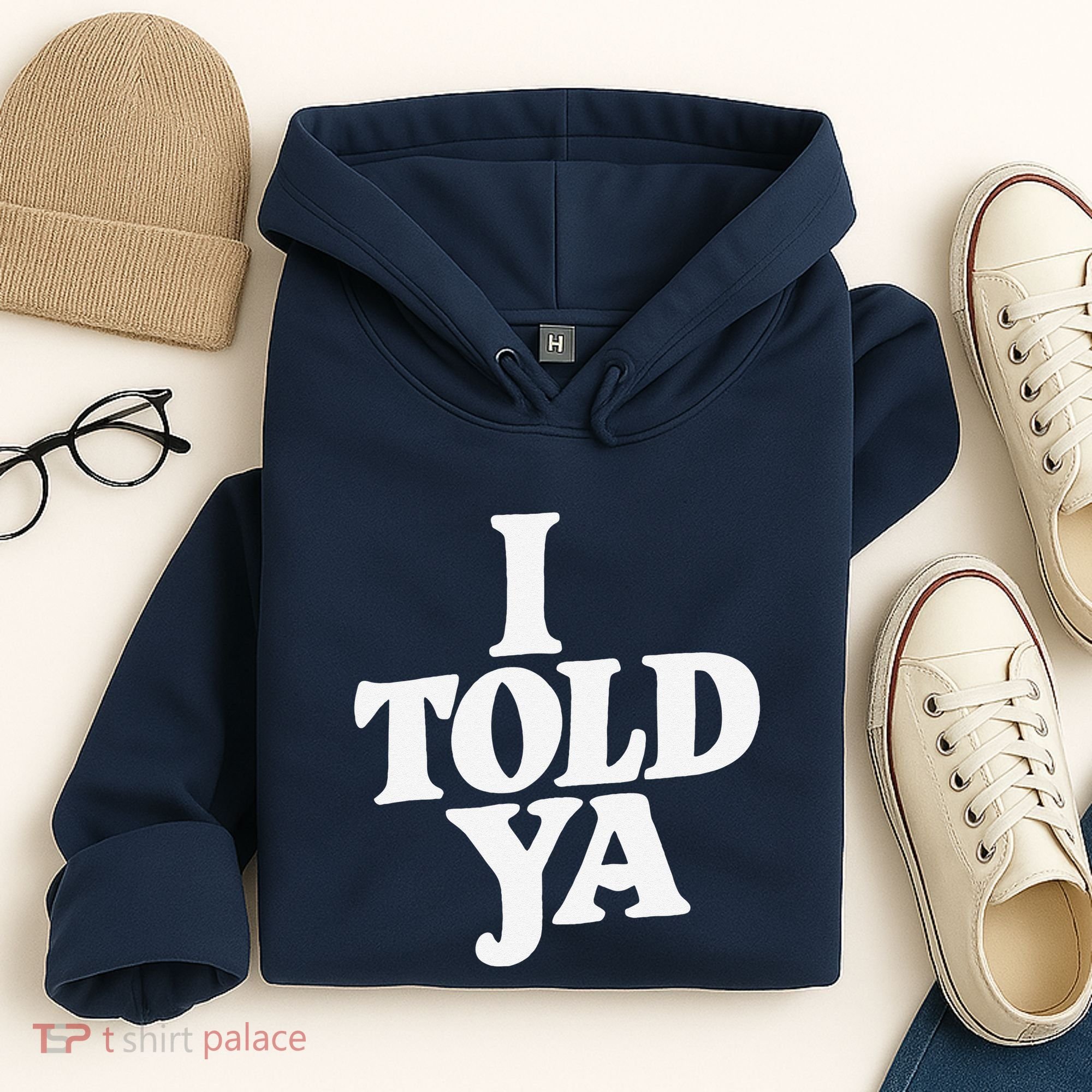 I Told Ya Funny Hoodie
