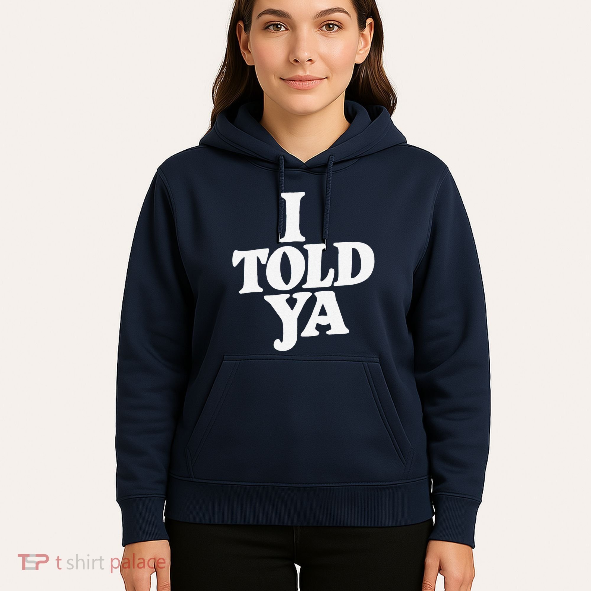 I Told Ya Funny Hoodie
