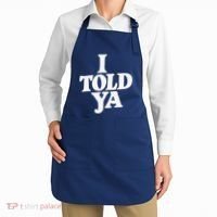 I Told Ya Funny Apron thumb 2