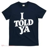 I Told Ya Funny T-Shirt thumb 0