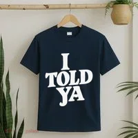 I Told Ya Funny T-Shirt thumb 2