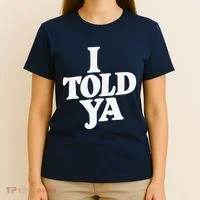 I Told Ya Funny T-Shirt thumb 4
