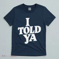 I Told Ya Funny T-Shirt thumb 5