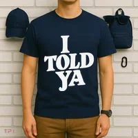 I Told Ya Funny T-Shirt thumb 6