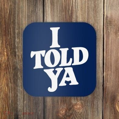 I Told Ya Funny Coaster