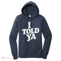 I Told Ya Funny Women's Hoodie thumb 0