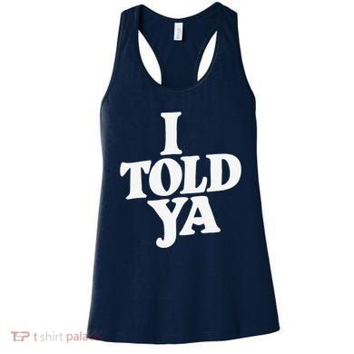I Told Ya Funny Women's Tank Top