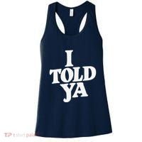 I Told Ya Funny Women's Tank Top thumb 0