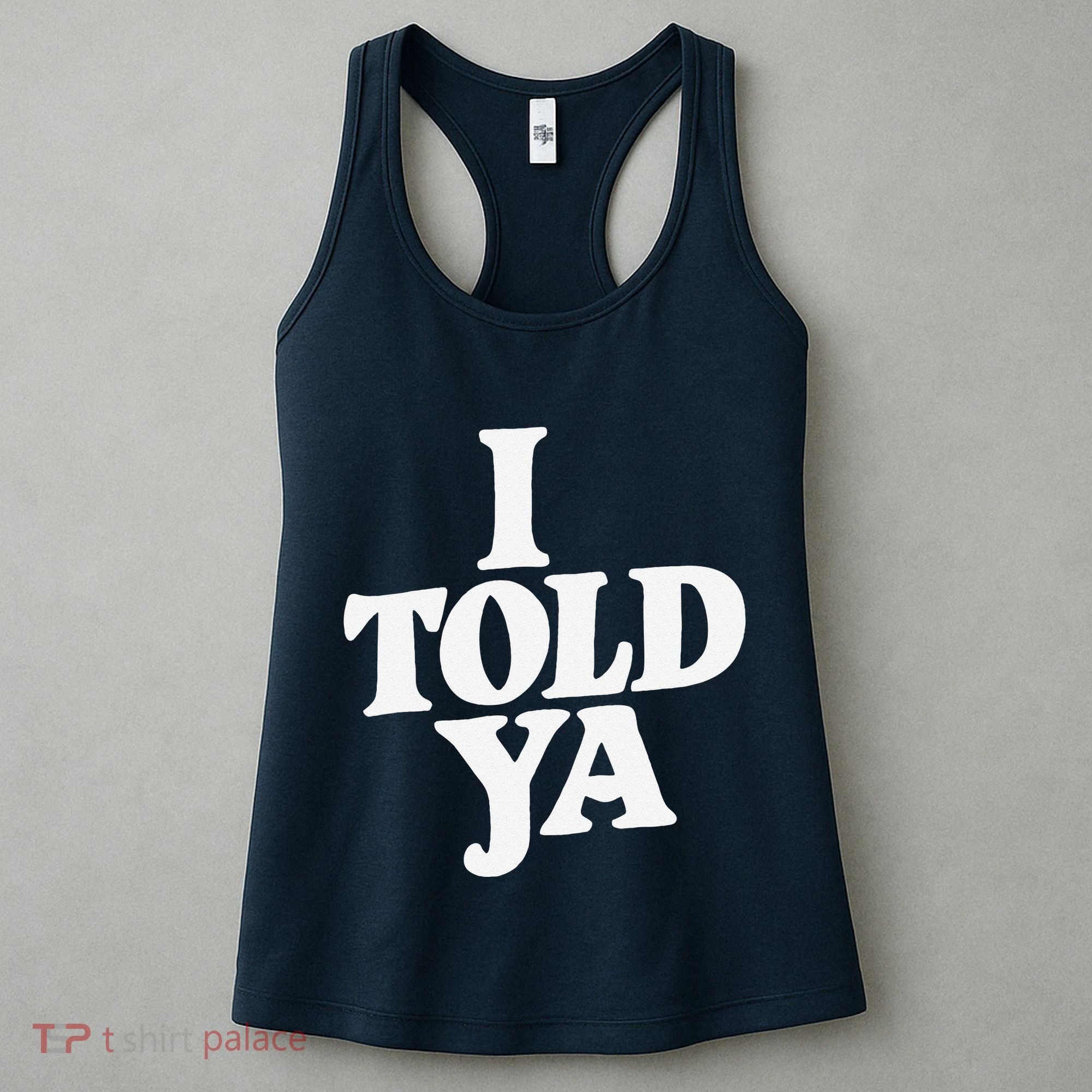 I Told Ya Funny Women's Tank Top