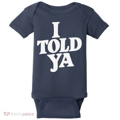 I Told Ya Funny Baby Bodysuit