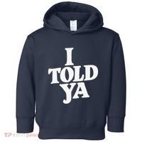 I Told Ya Funny Toddler Hoodie thumb 0
