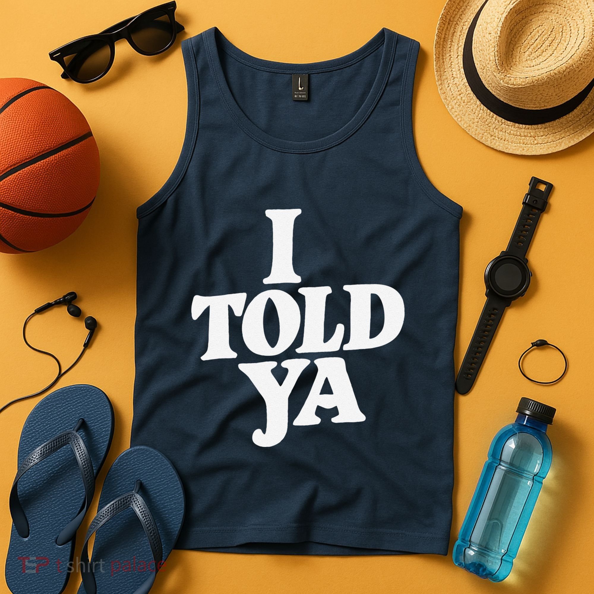 I Told Ya Funny Tank Top
