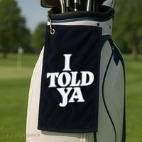 I Told Ya Funny Golf Towel thumb 2