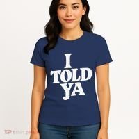 I Told Ya Funny Women's T-Shirt thumb 4