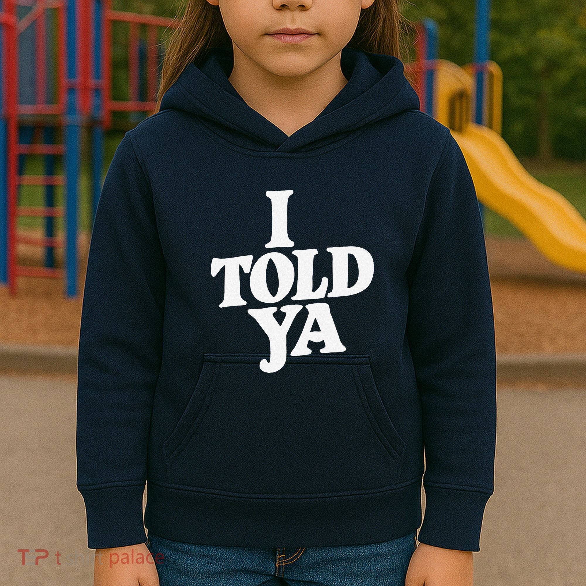 I Told Ya Funny Kids Hoodie