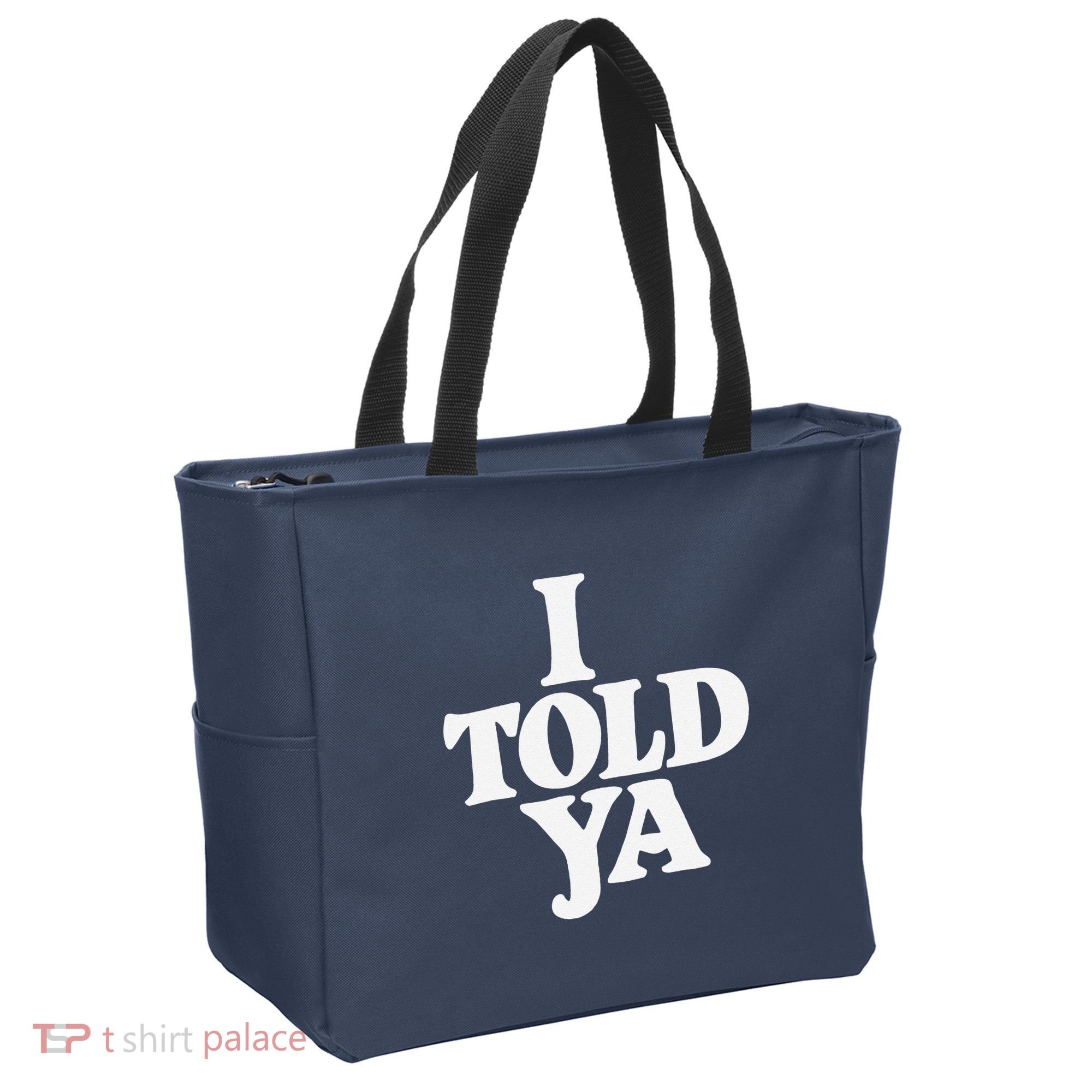 I Told Ya Funny Tote Bag