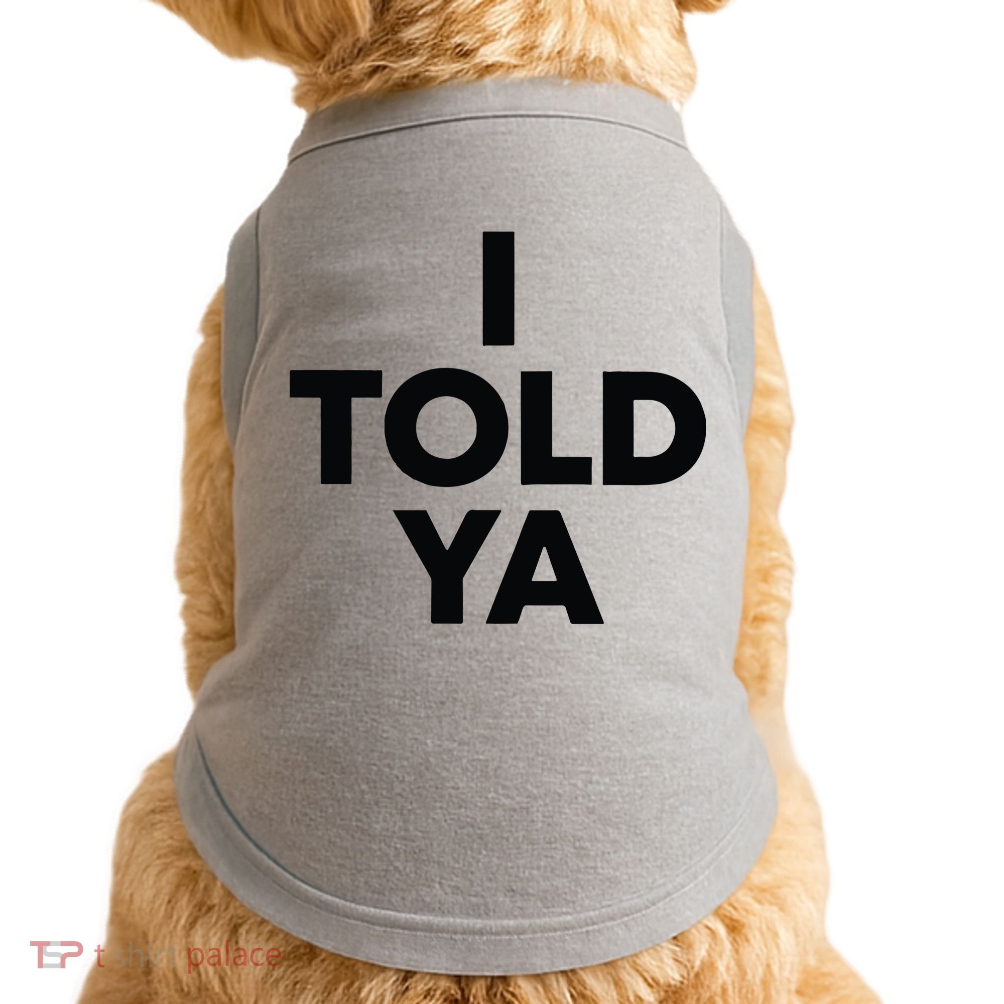 I Told Ya Tennis I Told You Doggie Tank