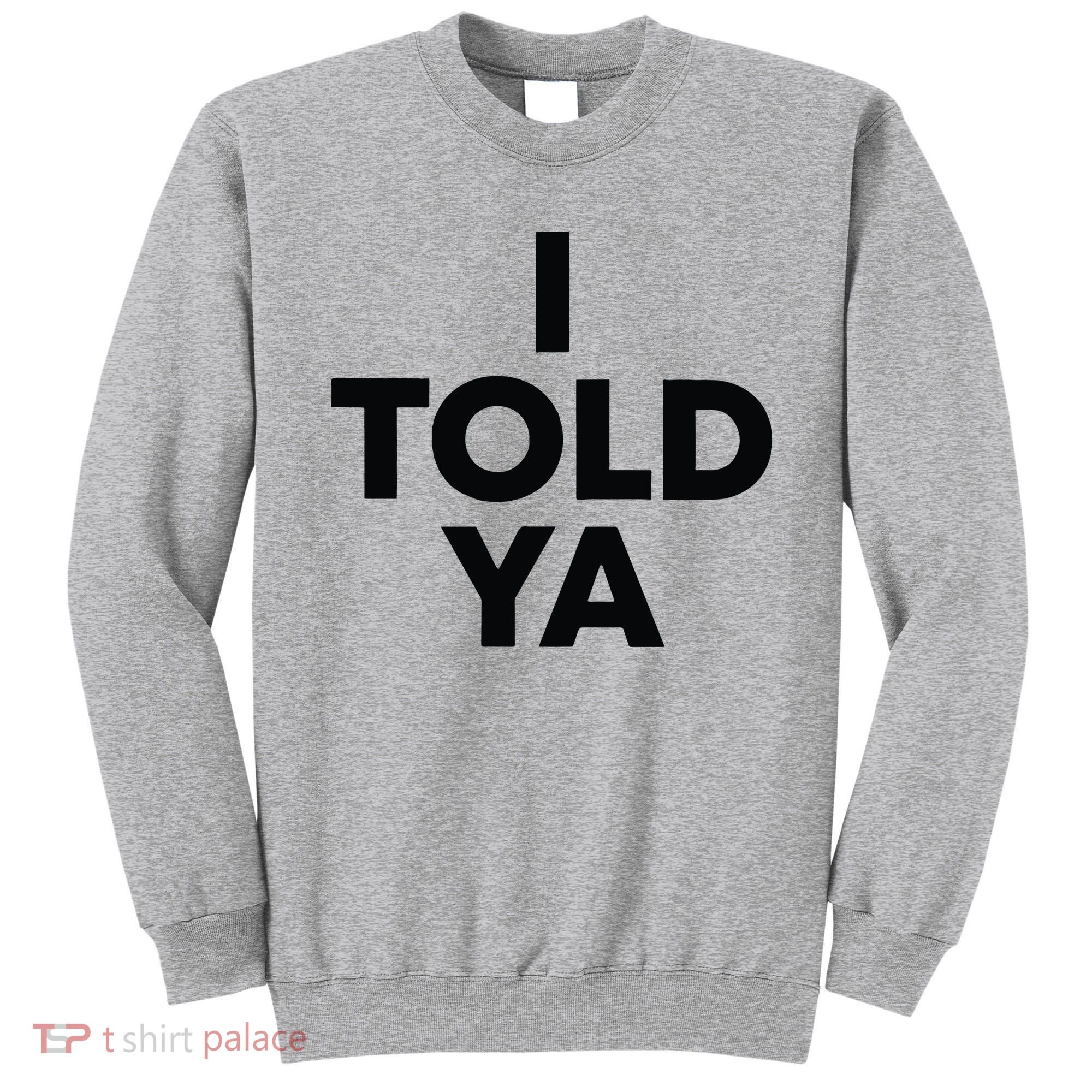 I Told Ya Tennis I Told You Sweatshirt