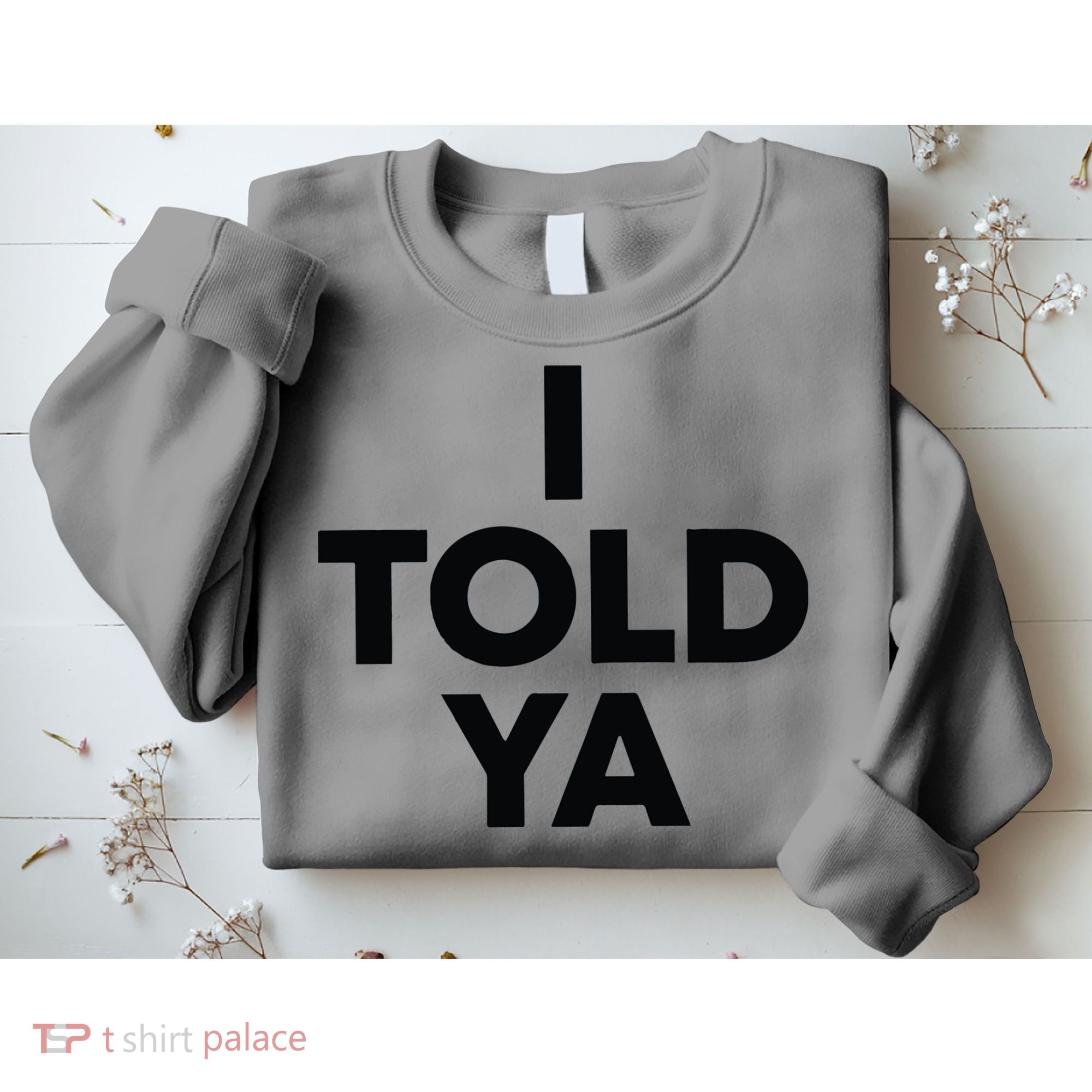 I Told Ya Tennis I Told You Sweatshirt