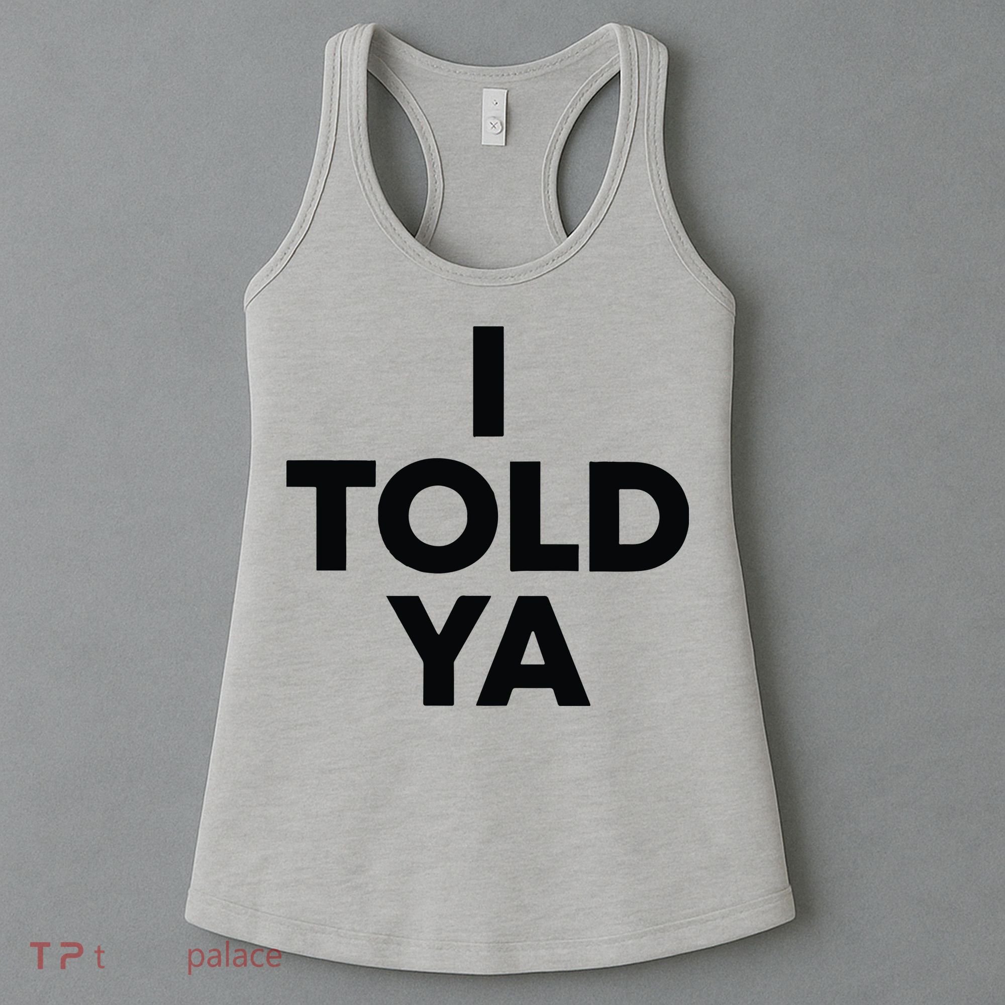 I Told Ya Tennis I Told You Women's Tank Top