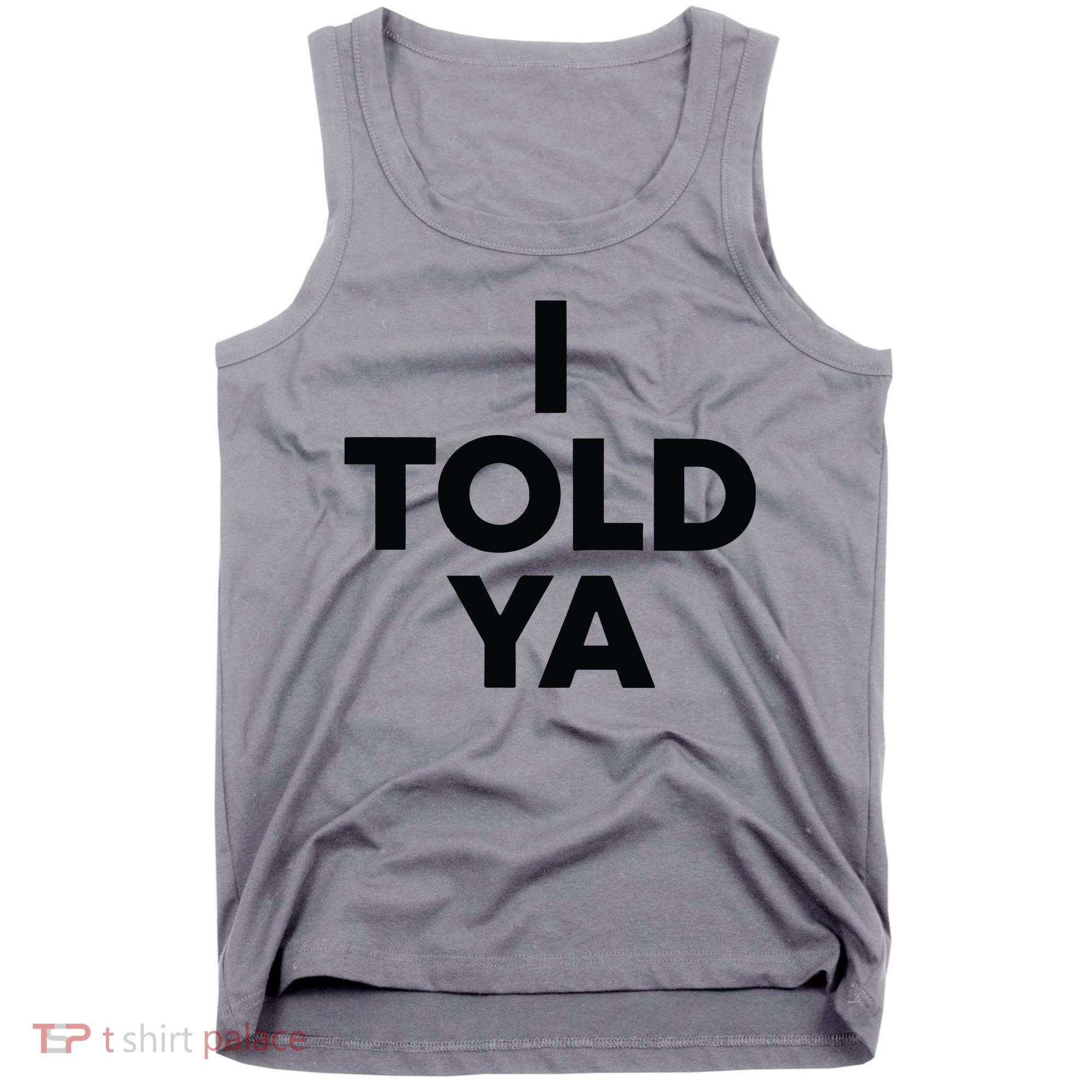 I Told Ya Tennis I Told You Tank Top