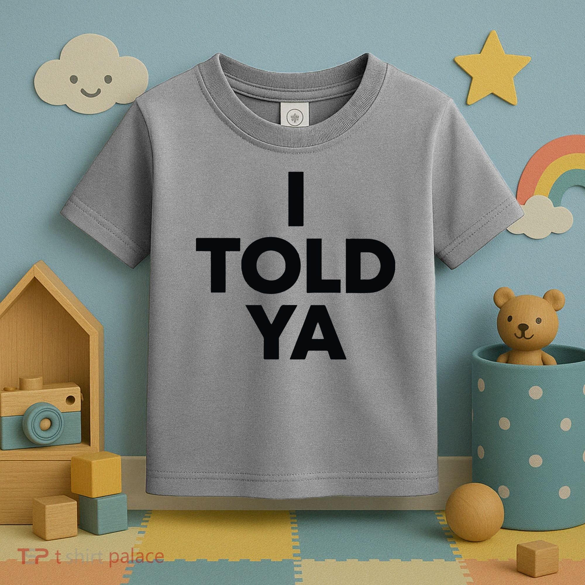 I Told Ya Tennis I Told You Toddler T-Shirt