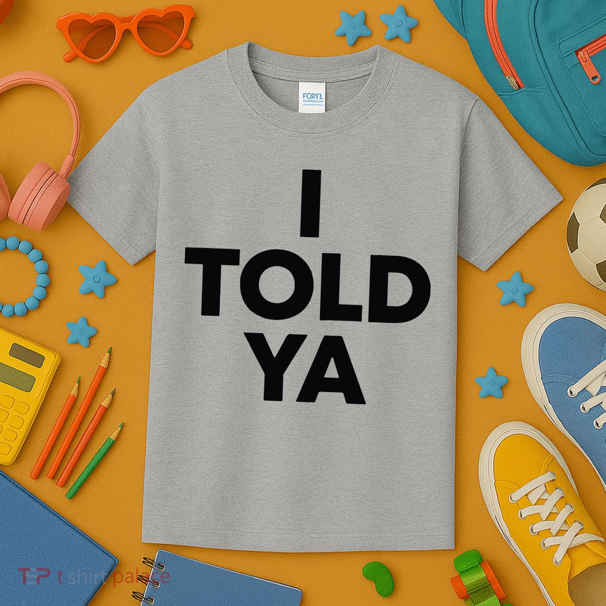 I Told Ya Tennis I Told You Kids T-Shirt
