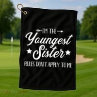 I'm The Youngest Sister Rules Not Apply To Me Funny Gift Golf Towel thumb 1