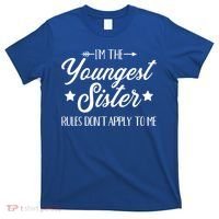 I'm The Youngest Sister Rules Not Apply To Me Funny Gift T-Shirt thumb 0