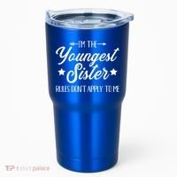 I'm The Youngest Sister Rules Not Apply To Me Funny Gift Tumbler thumb 0