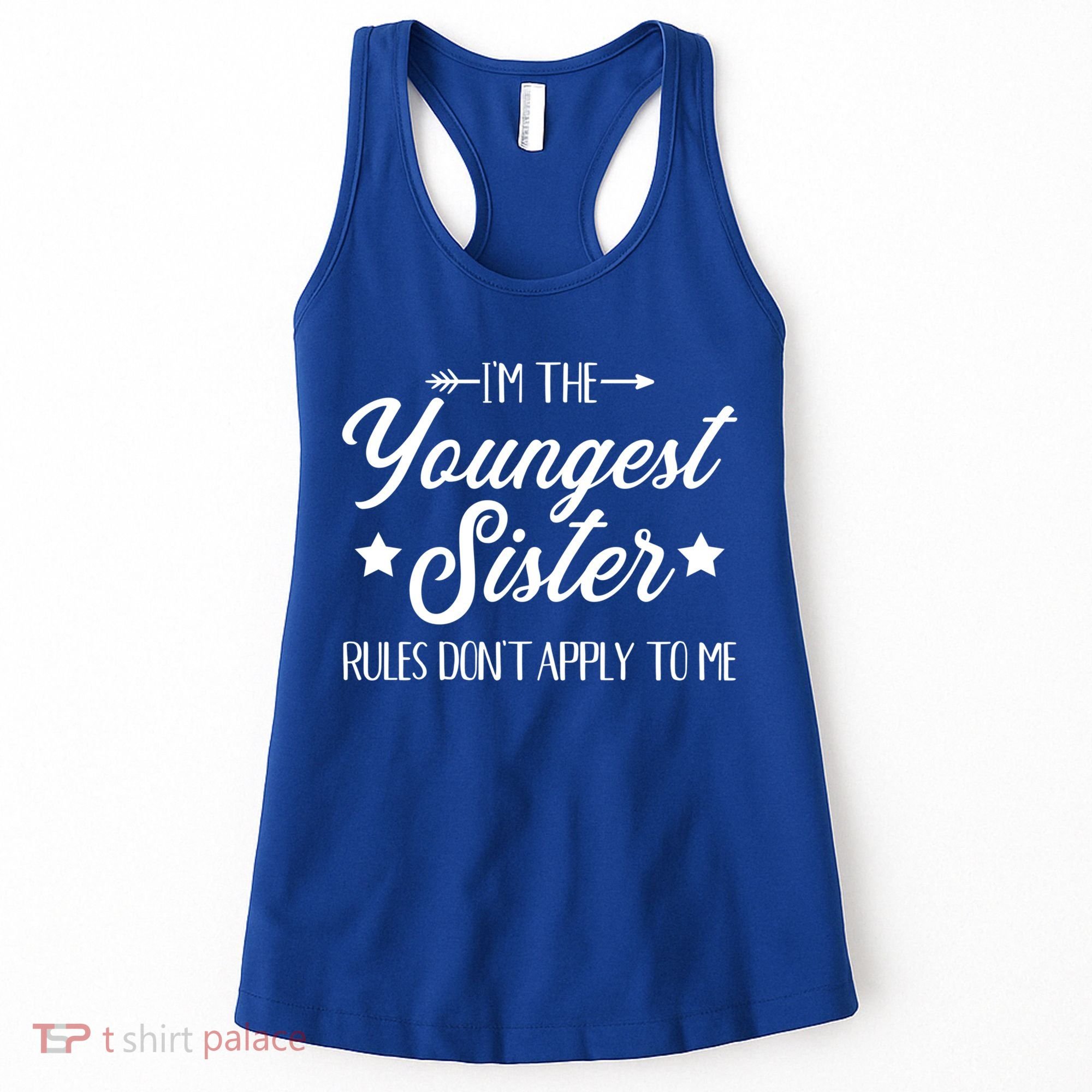 I'm The Youngest Sister Rules Not Apply To Me Funny Gift Women's Tank Top