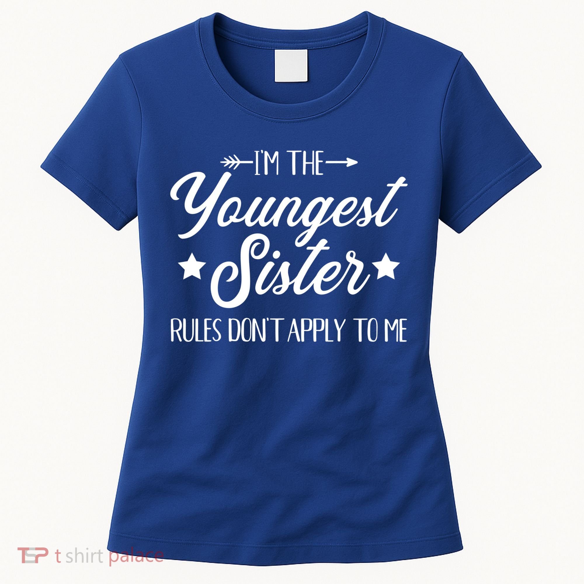 I'm The Youngest Sister Rules Not Apply To Me Funny Gift Women's T-Shirt
