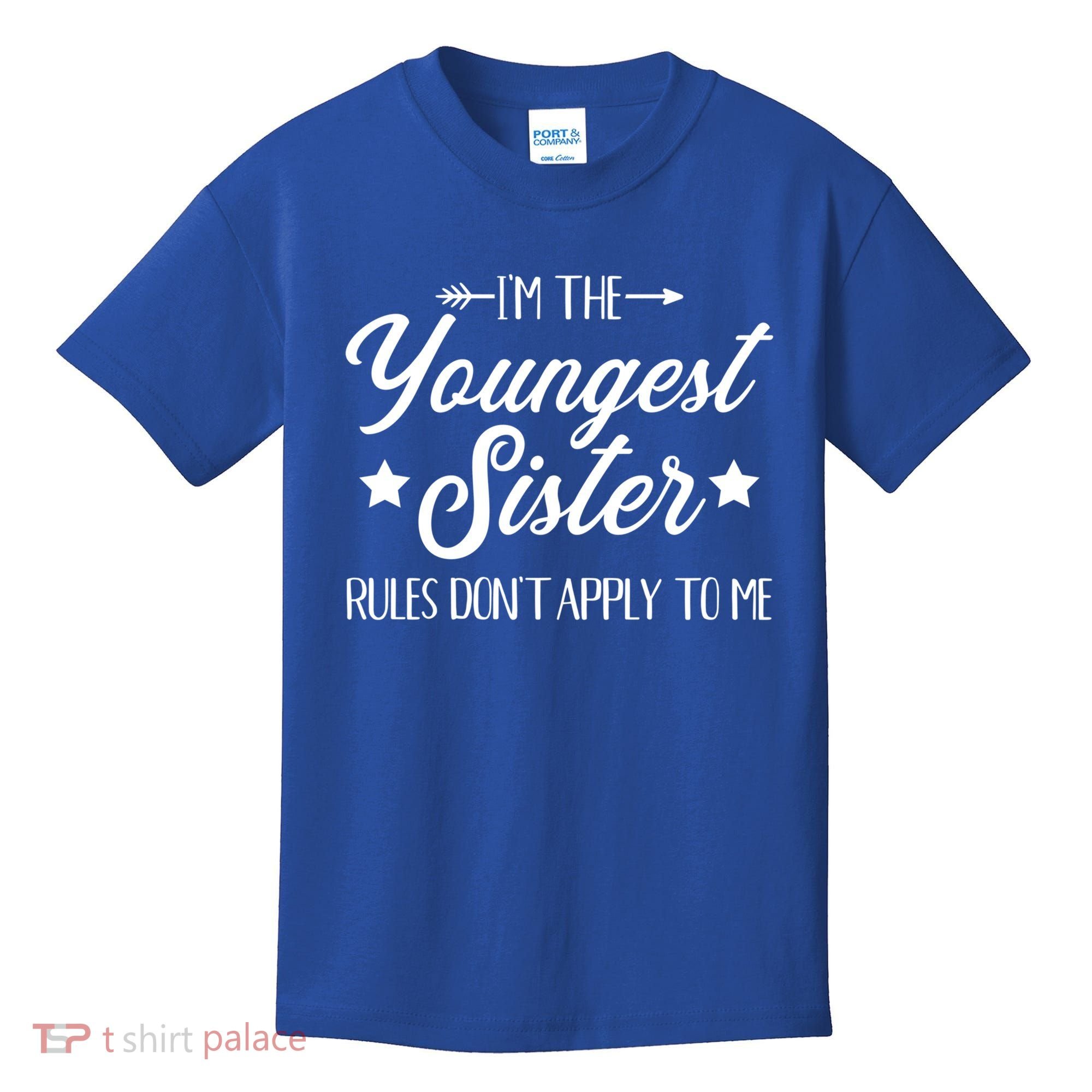 I'm The Youngest Sister Rules Not Apply To Me Funny Gift Kids T-Shirt