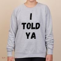 I Told Ya Women's Sweatshirt thumb 0