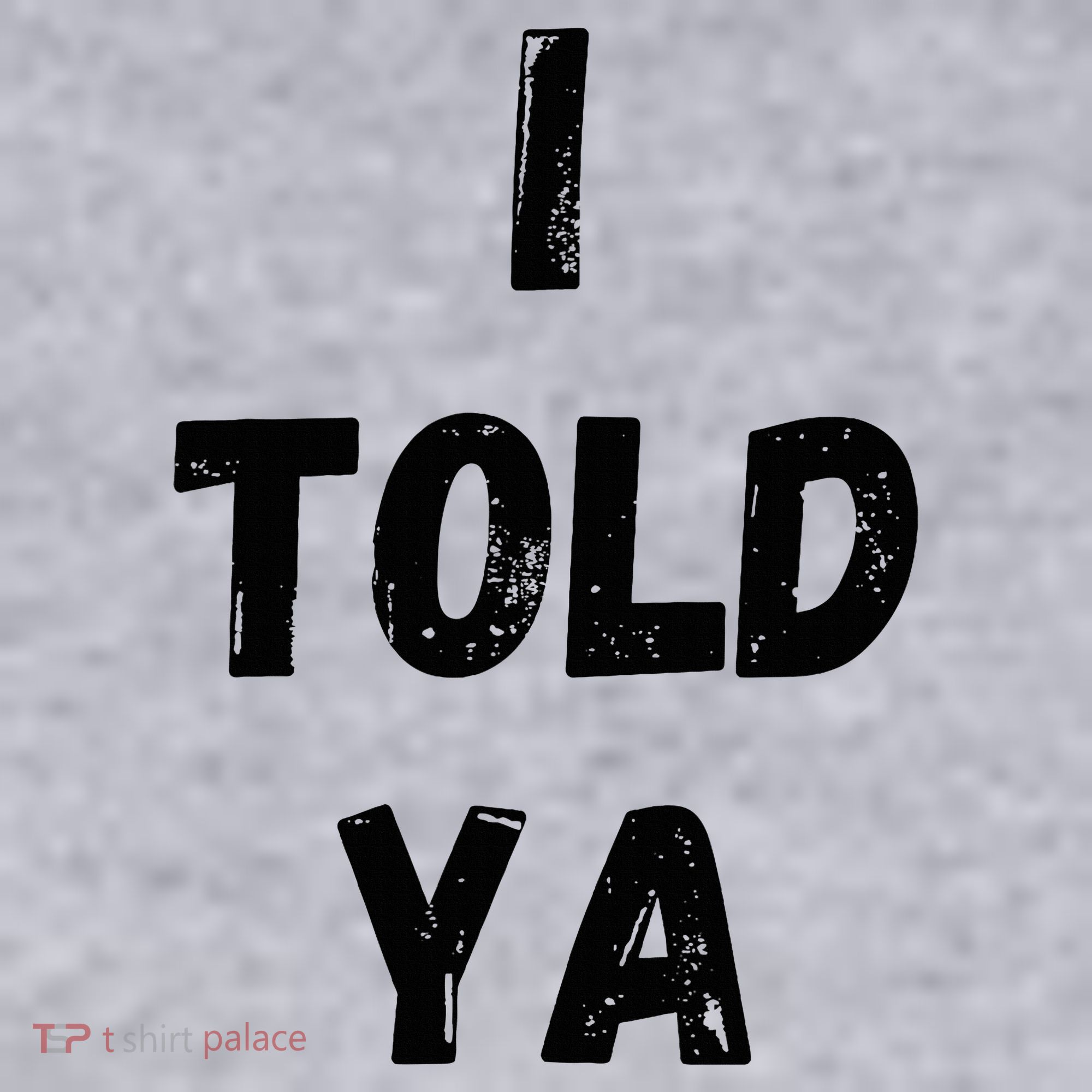 I Told Ya Women's Sweatshirt