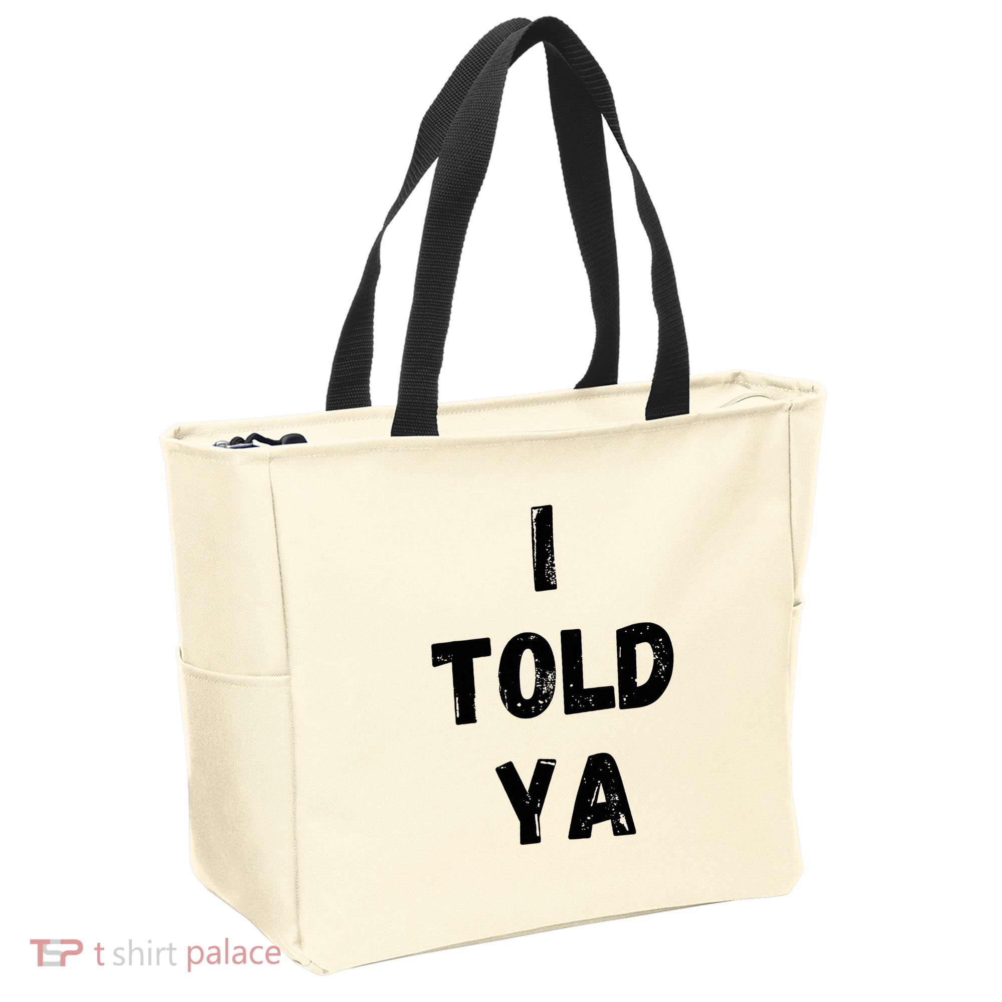 I Told Ya Tote Bag