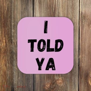I Told Ya Coaster