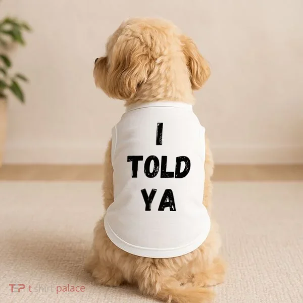 I Told Ya Doggie Tank