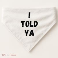 I Told Ya USA-Made Doggie Bandana thumb 0