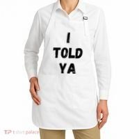 I Told Ya Apron thumb 2