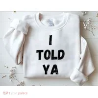 I Told Ya Sweatshirt thumb 2